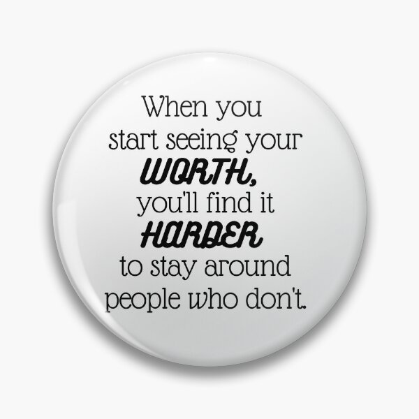 Item preview, When you start seeing your worth, you'll find it harder to stay around people who don't. designed and sold by EnlightParis.