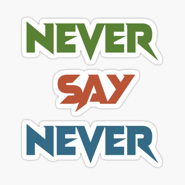 never say never Sticker