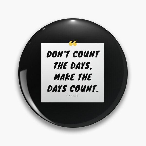 Item preview, Don't count the days, make the days count. - Muhammed Ali designed and sold by EnlightParis.