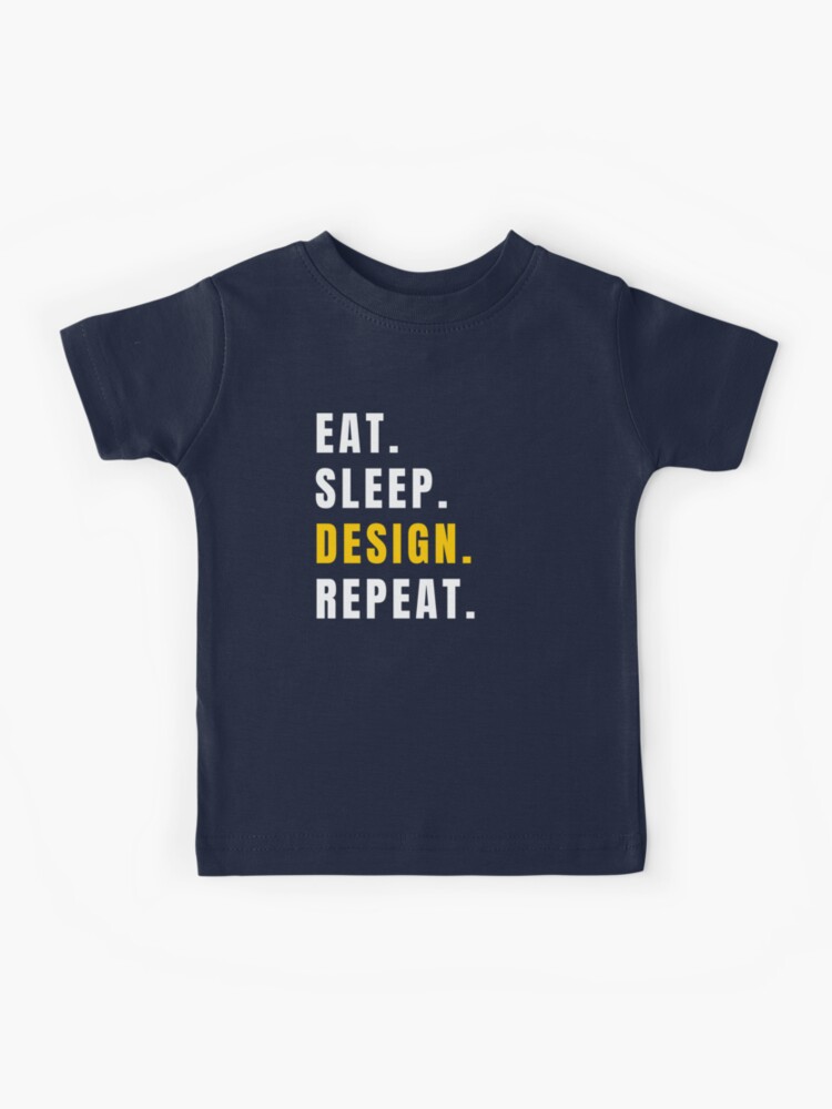 Eat Sleep Design Repeat Funny Designer Quote Kids T Shirt By Merchlovers Redbubble - funny roblox tee shirt quotes