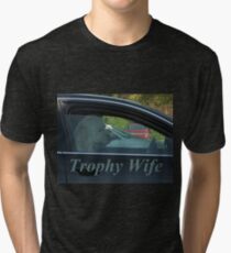 Trophy Wife Tri-blend T-Shirt