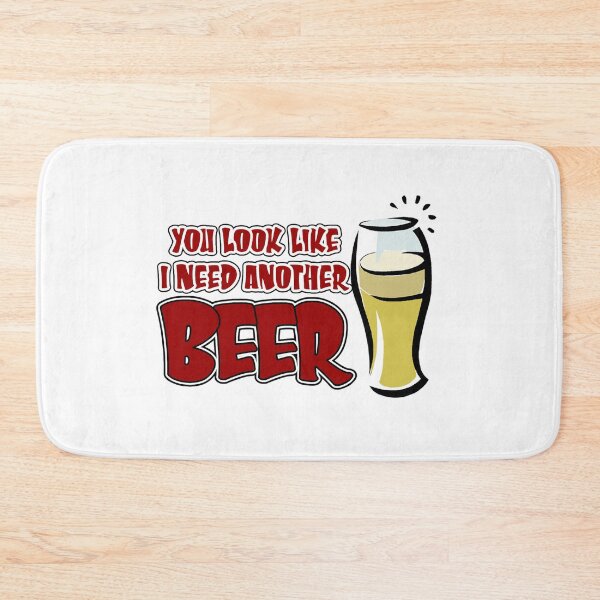 Item preview, funny drinking slogan you look like I need another beer. designed and sold by headpossum.