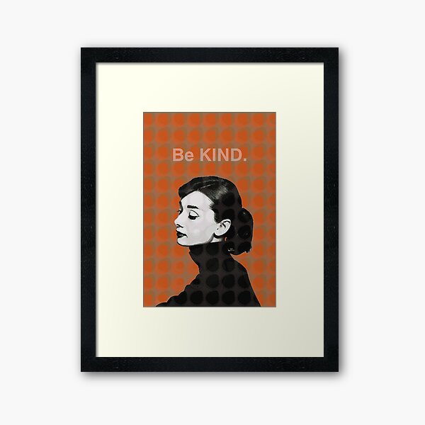 Movie Stars_Audrey Hepburn_Be Kind. Framed Art Print