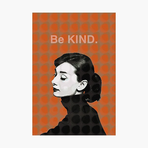 Movie Stars_Audrey Hepburn_Be Kind. Photographic Print