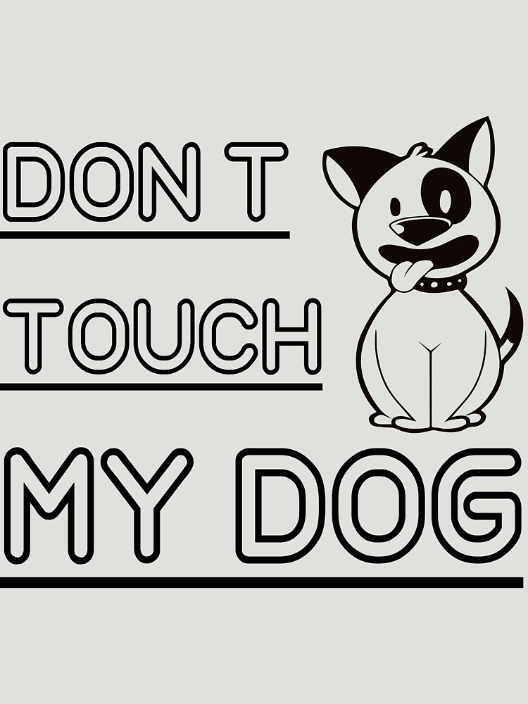 "don't touch my dog slim fit funny dogs dog day " Tshirt by azraqhero