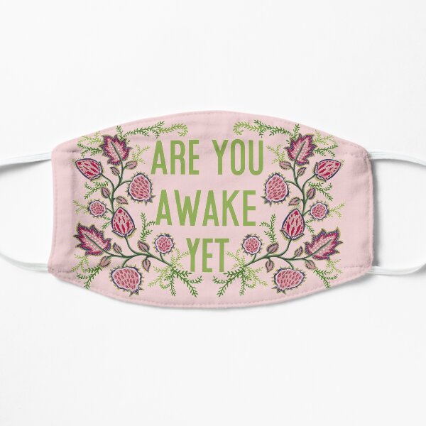 Are You Awake Yet, Botanical design, Pale Pink, Are You Awake Yet face mask, Flat Mask
