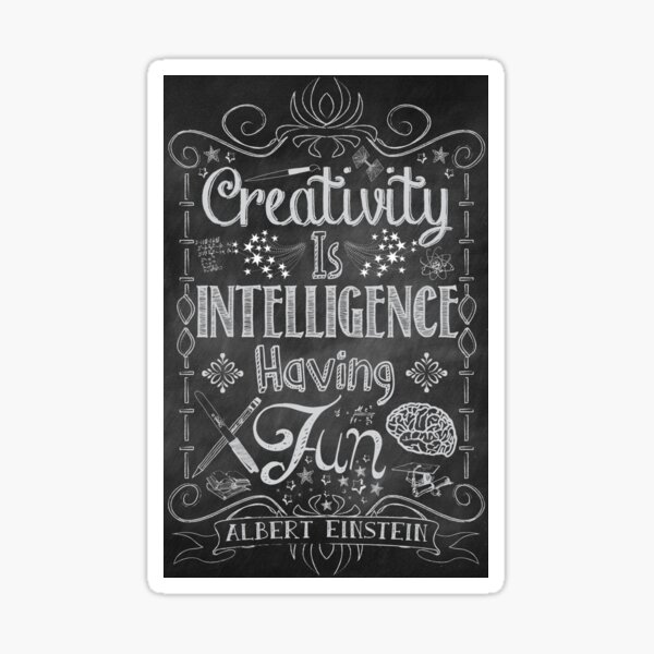 Creativity is Intellegence Having Fun Sticker