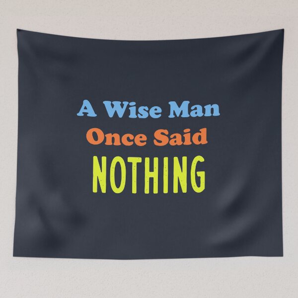 Item preview,  A Wise Man Once Said...Nothing  designed and sold by aminosile.