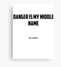 Danger Is my Middle name (well... not really) Canvas Print