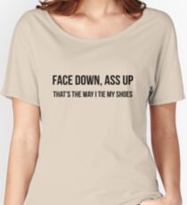 Face down, Ass up Women's Relaxed Fit T-Shirt