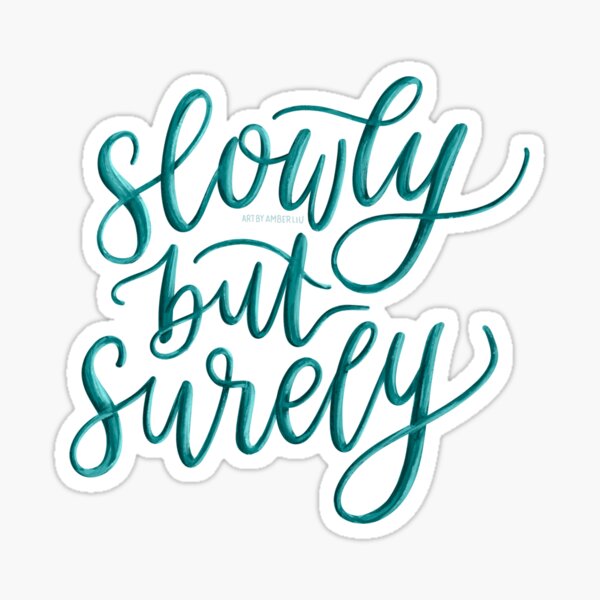 Slowly But Surely Quote Lettering Cursive Sticker