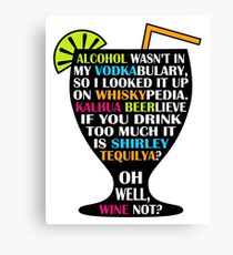 Alcohol Is Shirley Tequilya Canvas Print