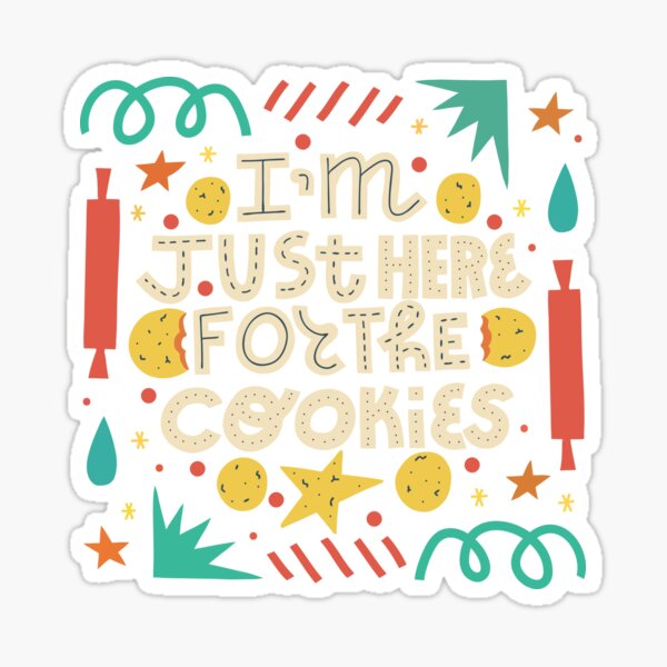 Just here for the cookies Sticker