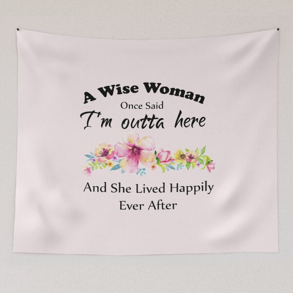 Item preview, A Wise Woman Once Said "I'm outta here and She Lived Happily Ever Afte designed and sold by aminosile.
