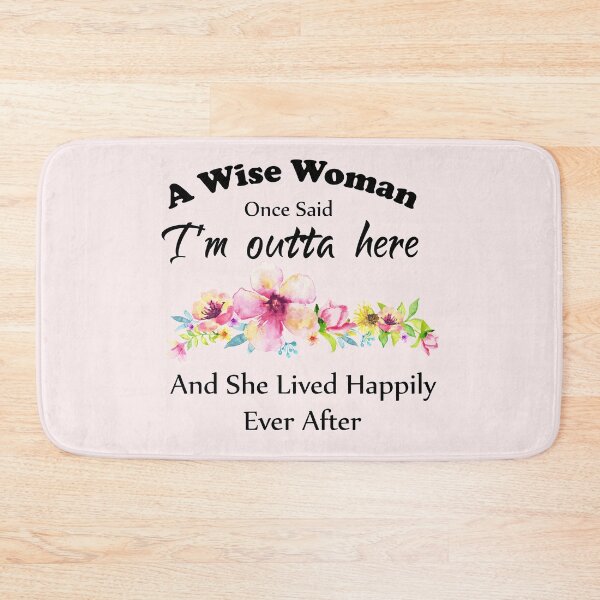 Item preview, A Wise Woman Once Said "I'm outta here and She Lived Happily Ever Afte designed and sold by aminosile.