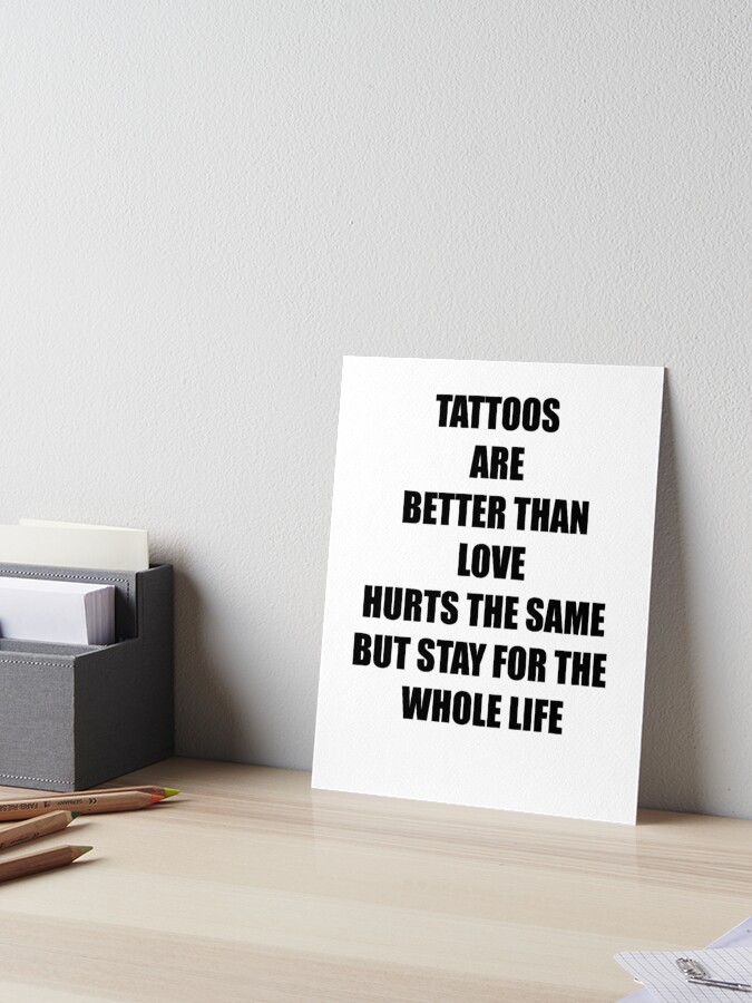 TATTOOS ARE BETTER THAN LOVE" Art Board Print by octoparis