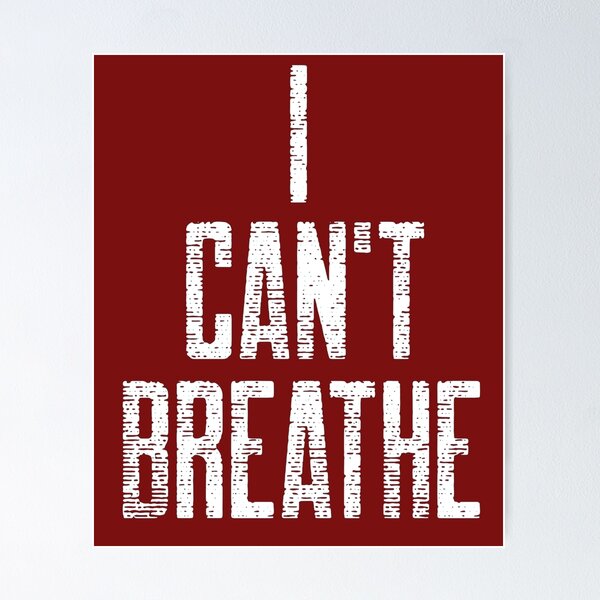 I Cant Breathe Posters for Sale | Redbubble