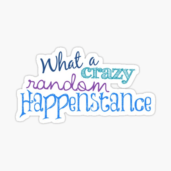 Item preview, Crazy Random Happenstance designed and sold by TPejoves.