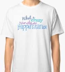 Crazy Random Happenstance Classic T-Shirt