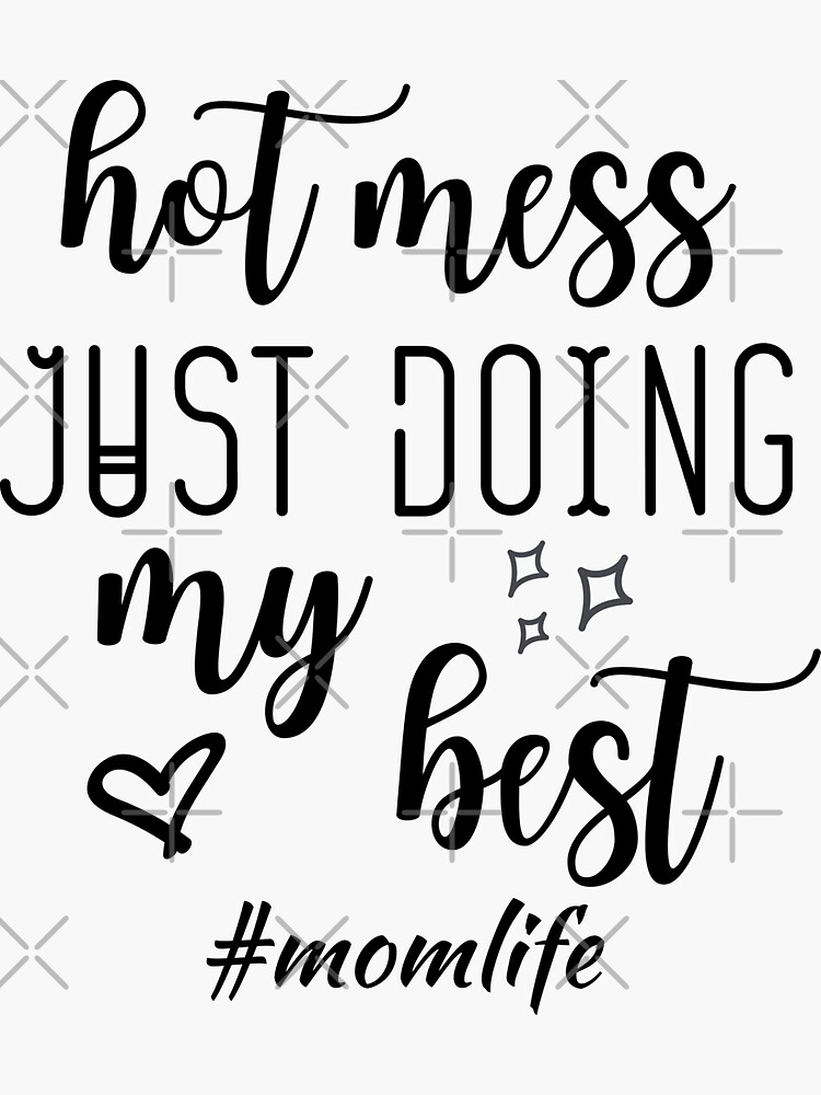 Hot Mess Just Doing My Best Mom Life Sticker By Kindxinn Redbubble