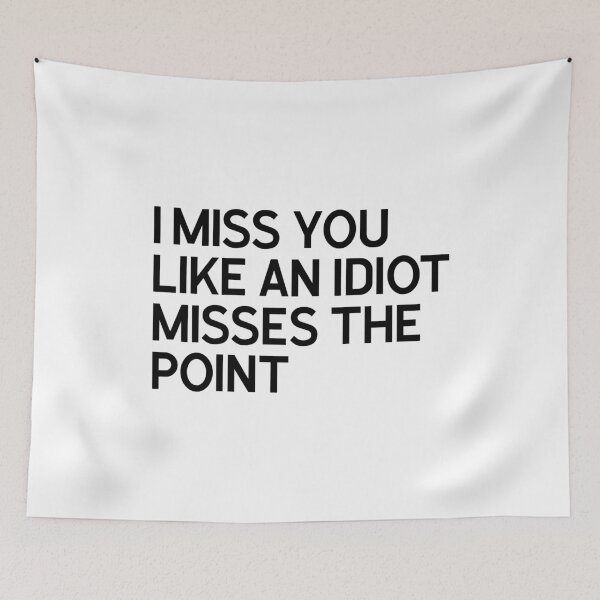 Item preview, I Miss You Like An Idiot Misses The Point designed and sold by T-shirt For You.