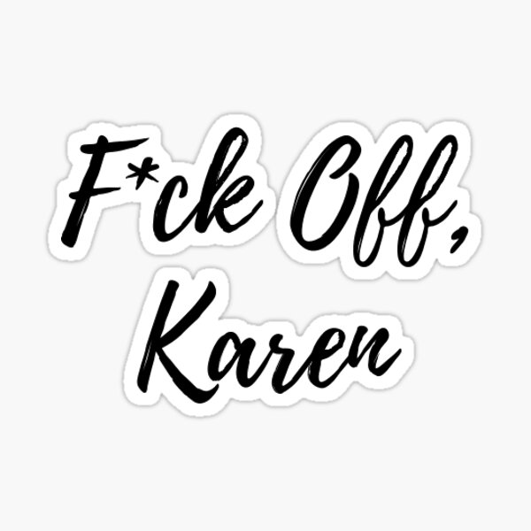 Item preview, F off Karen designed and sold by Alexito93.