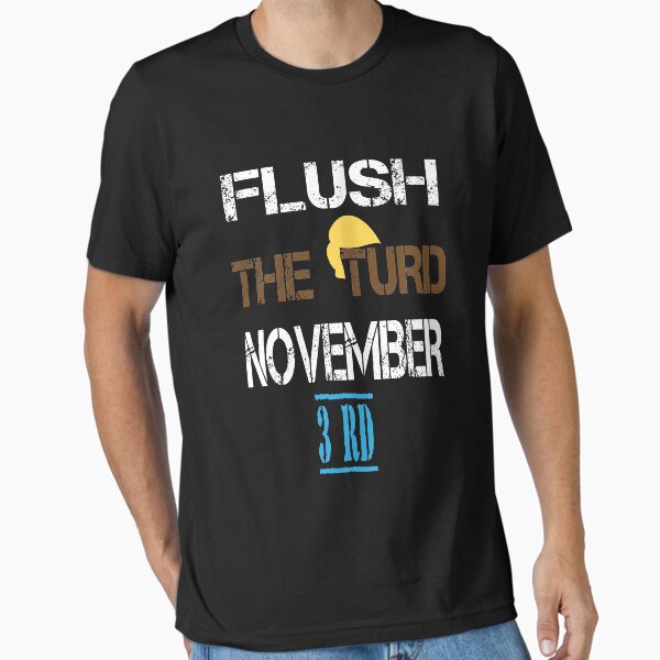 Artikel-Vorschau von Flush The Turd 3. November, designt und verkauft von Ms-Nach.