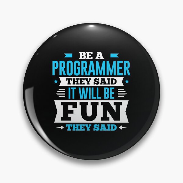 Item preview, Be A Programmer They Said It Will Be Fun They Said designed and sold by Orange Pieces.