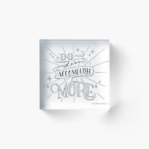 Less is more Acrylic Block