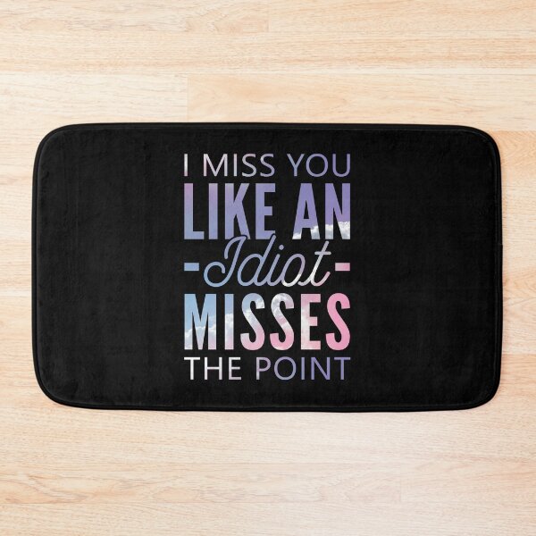 Item preview, I Miss You Like An Idiot Misses The Point designed and sold by T-shirt For You.