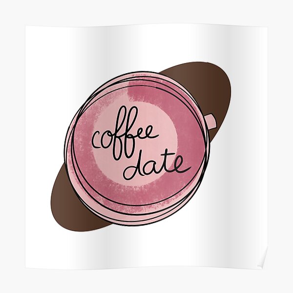 Coffee Date / Cute Coffee Dates Poster