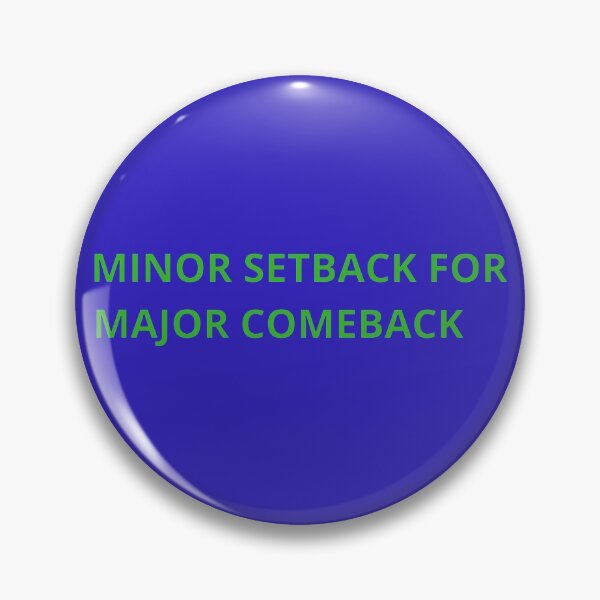 Item preview, Minor Setback For Major Comback designed and sold by Asherseven.