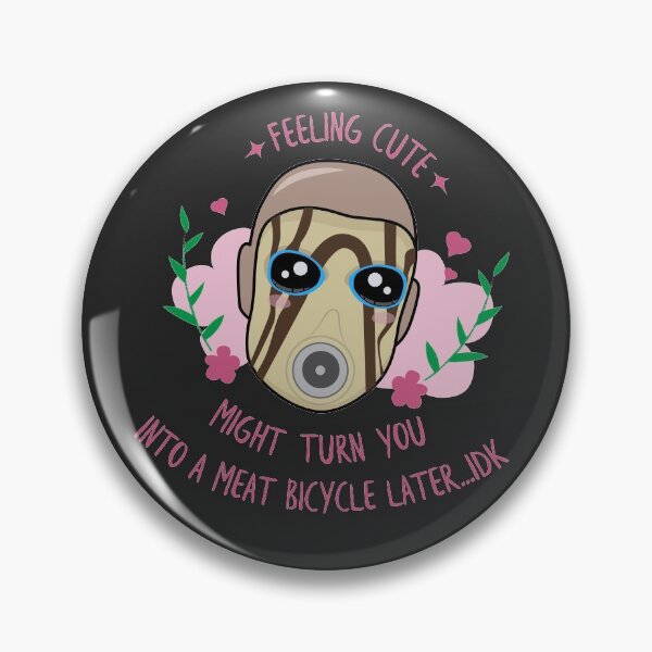 Item preview, Feeling Cute - Borderlands Psycho (for dark background) designed and sold by thesadsquatch.