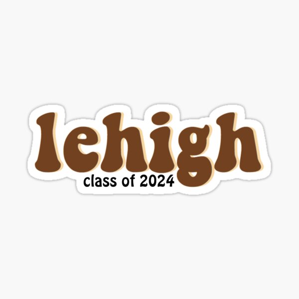 "Lehigh University Class of 2024" Sticker for Sale by mayaf08 Redbubble