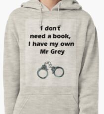 I don't need Mr grey Pullover Hoodie