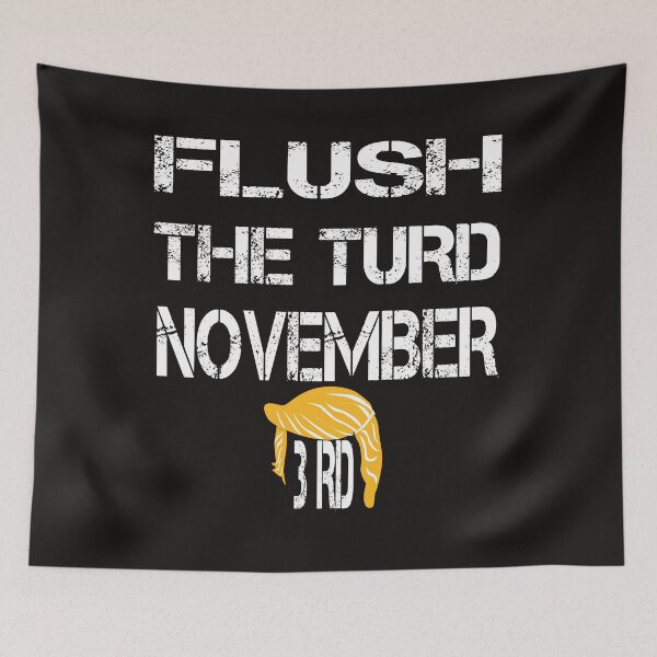 Item preview, Flush The Turd November 3rd designed and sold by Ms-Nach.