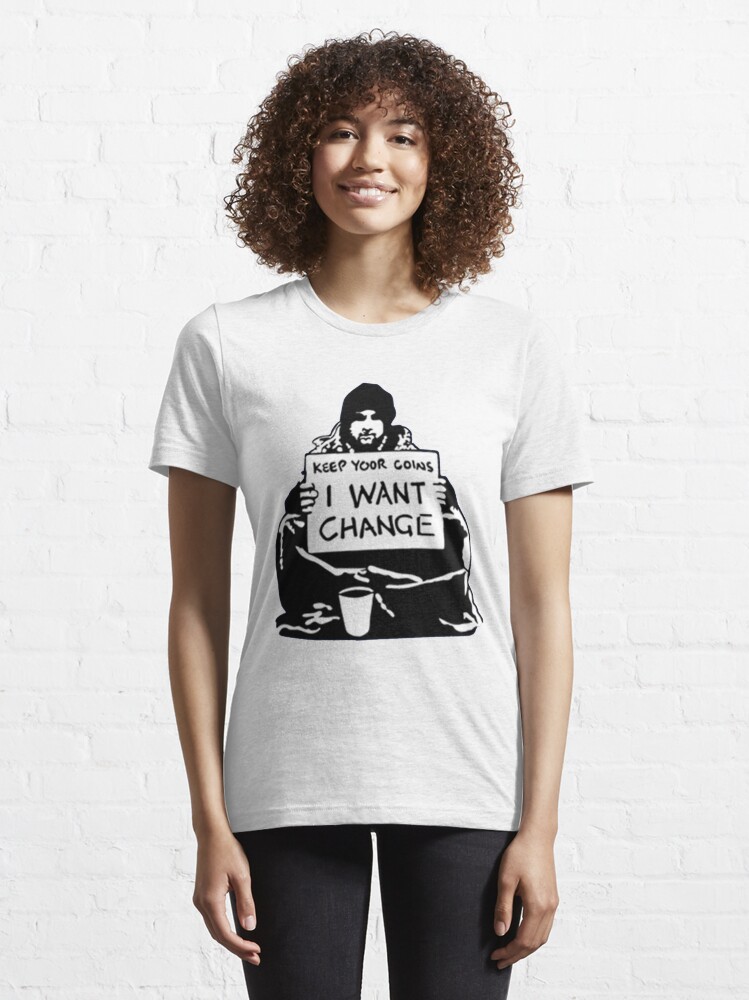 Alternate view of Banksy Keep Your Coins, I Want Change! Essential T-Shirt