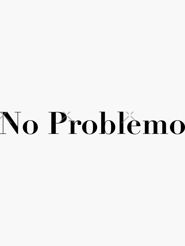 no-problemo-sticker-by-elfarreabdeslam-redbubble