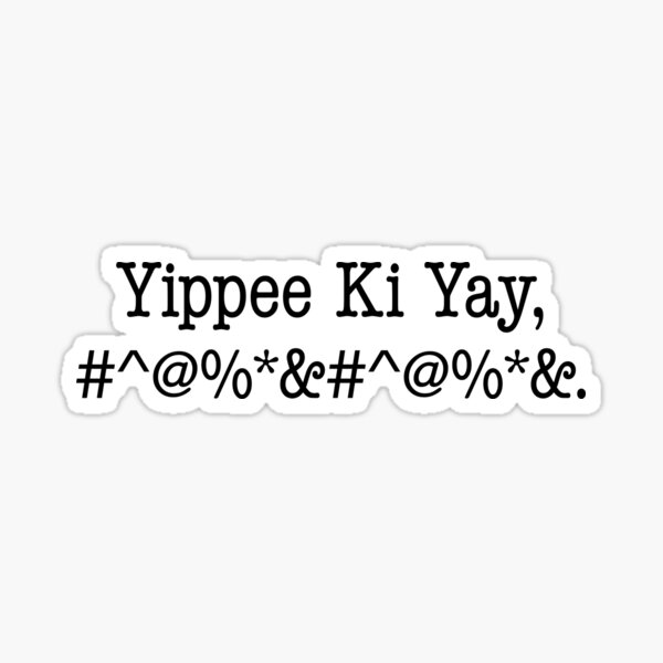 Item preview, Yippee Ki Yay, #^@%*&#^@%*&. designed and sold by A Brand With No Name.