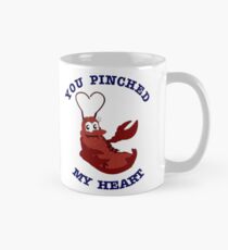 You Pinched My Heart Mug