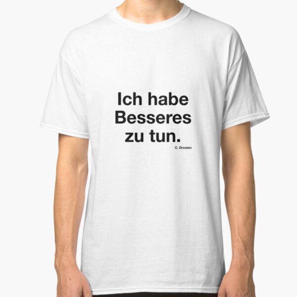 "Ich habe besseres zu tun" - Christian Drosten Classic T-Shirt