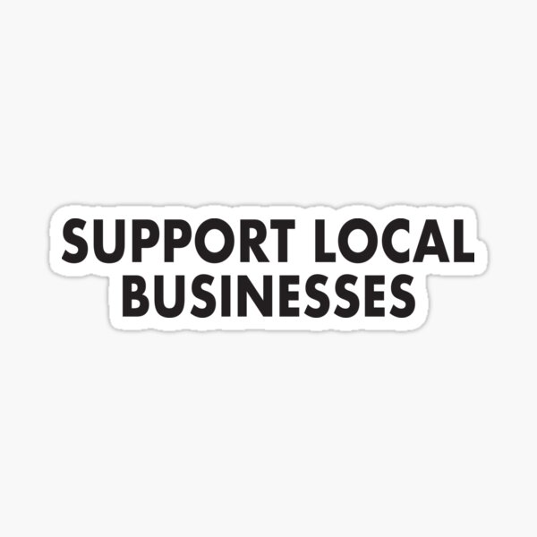 Item preview, Support Local Businesses  designed and sold by yass101.