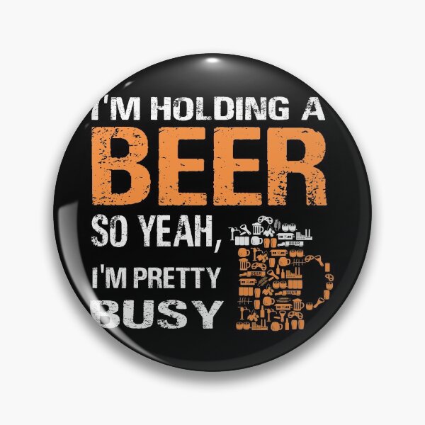 Item preview, I’m Holding a Beer So Yeah I’m Busy Funny Apparel designed and sold by WG-Factory.