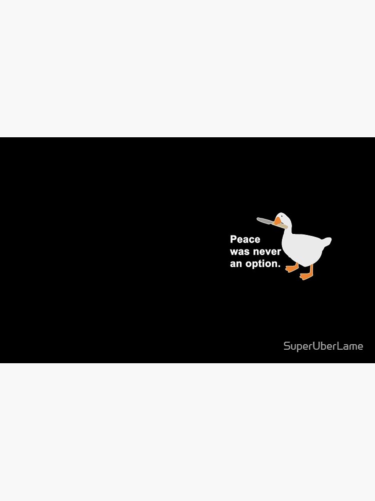 Peace Was Never An Option Goose Game by SuperUberLame