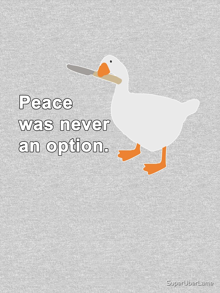 Peace Was Never An Option Goose Game by SuperUberLame