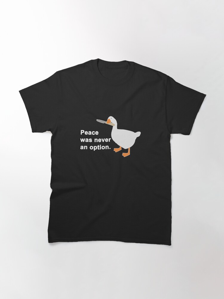 Alternate view of Peace Was Never An Option Goose Game Classic T-Shirt