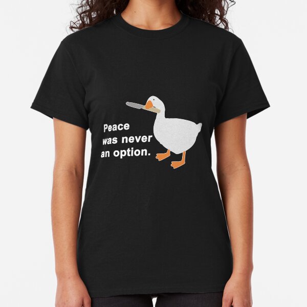 Peace Was Never An Option Goose Game Classic T-Shirt