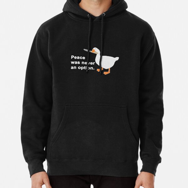 Peace Was Never An Option Goose Game Pullover Hoodie