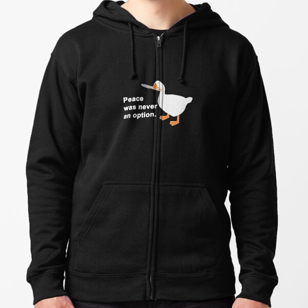 Peace Was Never An Option Goose Game Zipped Hoodie