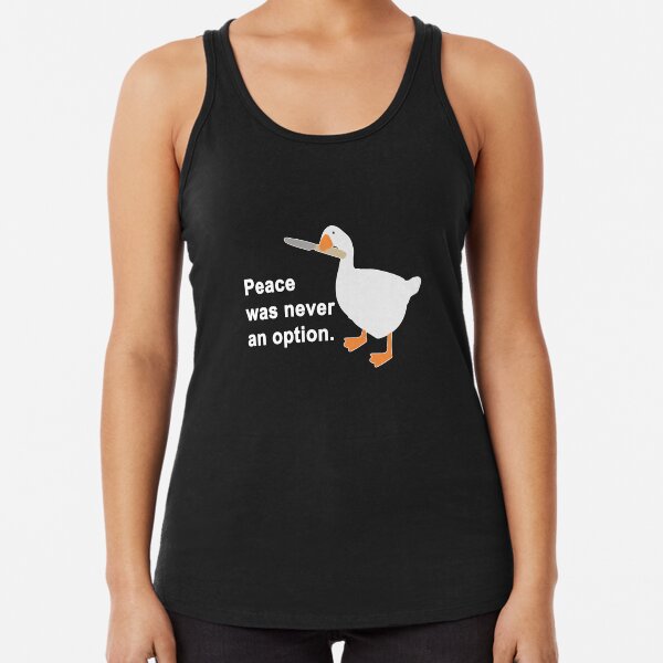 Peace Was Never An Option Goose Game Racerback Tank Top